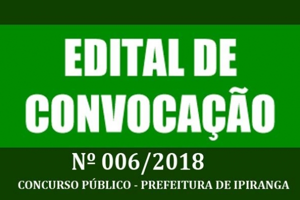 CONCURSO PÚBLICO N.º 001/2017 – EDITAL DE CONVOCAÇÃO N.º 006/2018