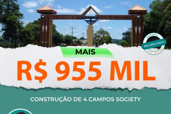 RECURSO LIBERADO PARA A CONSTRUÇÃO DE 04(QUATRO) CAMPOS SOCIETY EM IPIRANGA