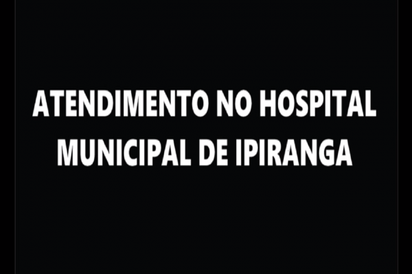 ATENÇÃO  ATENDIMENTO NO HOSPITAL MUNICIPAL DE IPIRANGA