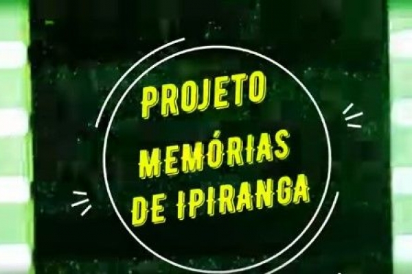 PROJETO MEMÓRIAS DE IPIRANGA