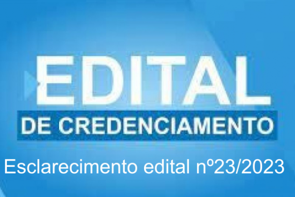 ESCLARECIMENTO EDITAL DE CREDENCIAMENTO Nº. 23/2023