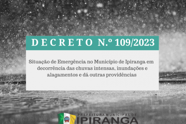 D E C R E T O  N.º 109/2023 – Declara Situação de Emergência no Município de Ipiranga