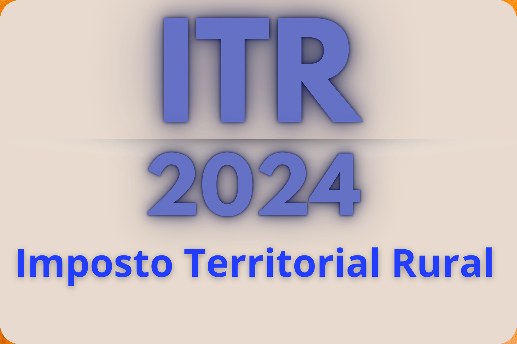 ITR 2024 – IMPOSTO TERRITORIAL RURAL