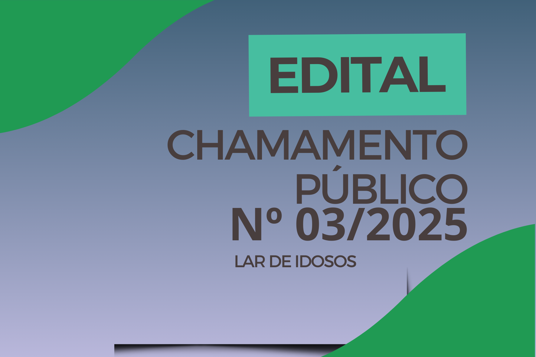 EDITAL DE CHAMAMENTO PÚBLICO 03-2025- LAR DE IDOSOS