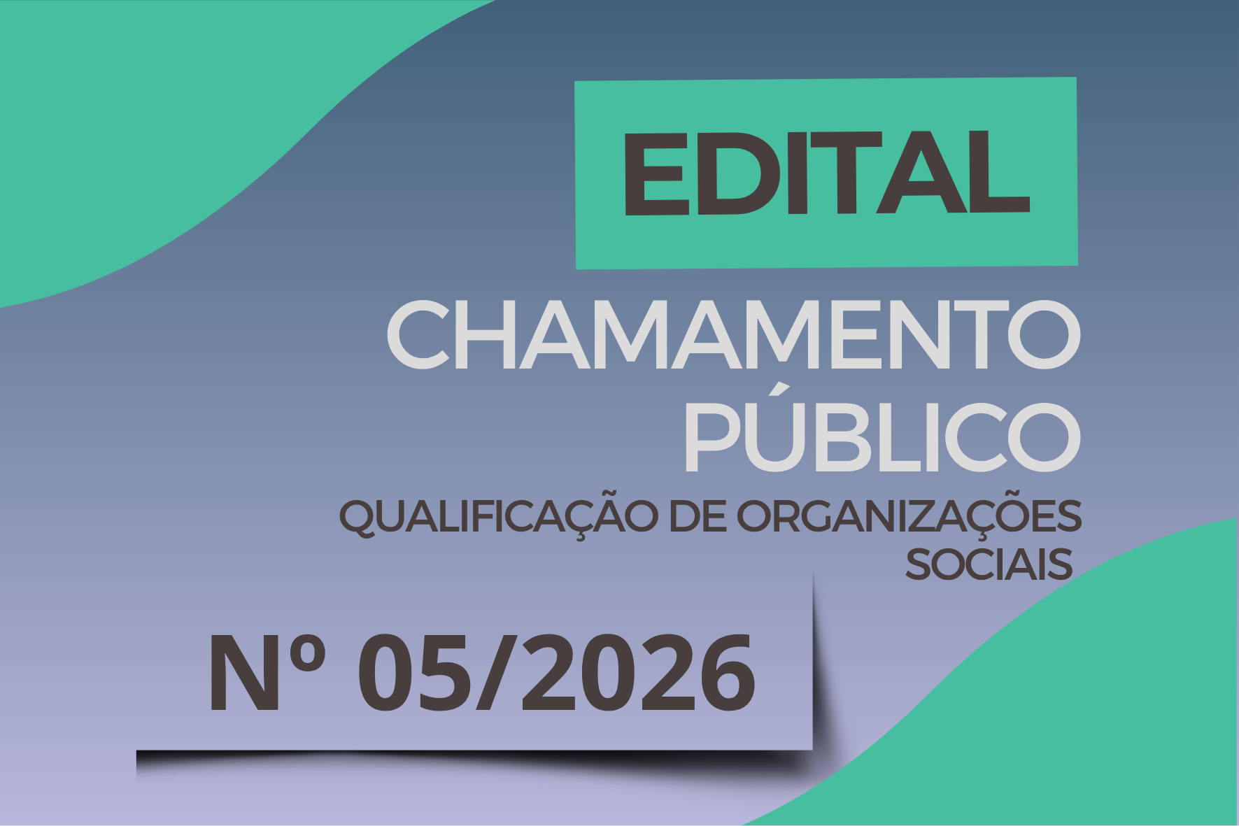 EDITAL DE CHAMAMENTO PÚBLICO Nº 05/2026 -QUALIFICAÇÃO DE ENTIDADES COMO ORGANIZAÇÕES SOCIAIS – SAÚDE